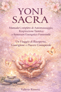YONI SACRA Manuale di Automassaggio, Respirazione Tantrica e Benessere Energetico Femminile 1 ChatGPT Image 21 feb 2026 17 13 58
